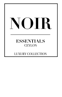 Noir Essentials Ceylon